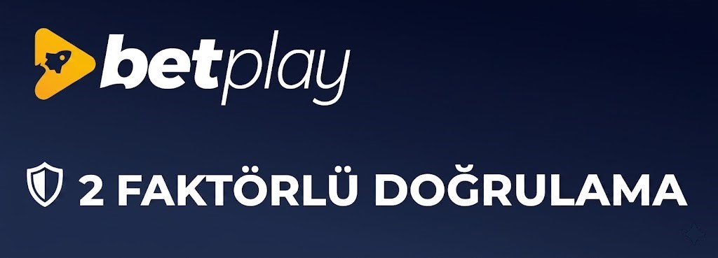 BetPlay İki Faktörlü Doğrulama Nasıl Aktifleştirilir ? 