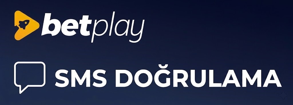 BetPlay SMS Doğrulama Nasıl Aktifleştirilir ?