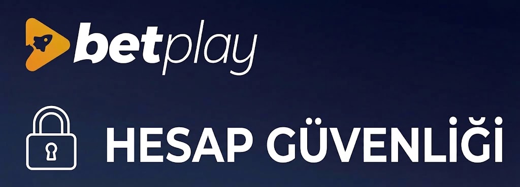 Betplay Hesabınız Nasıl Güvende Tutulur ?